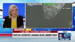 Liz Peek: CENTCOM’s Strike on 5 Iranian Oil Carriers Is About More Than Crude — Higher Prices Are Coming for Everything